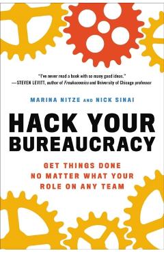 Hack Your Bureaucracy: Get Things Done No Matter What Your Role on Any Team - Marina Nitze