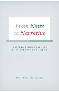From Notes to Narrative: Writing Ethnographies That Everyone Can Read - Kristen Ghodsee