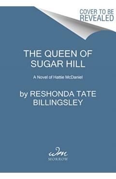 The Queen of Sugar Hill: A Novel of Hattie McDaniel - Reshonda Tate