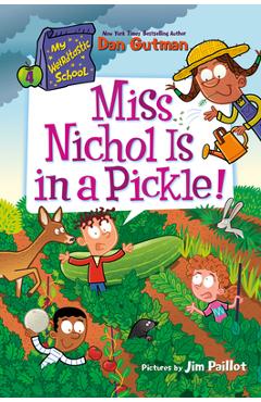 My Weirdtastic School #4: Miss Nichol Is in a Pickle! - Dan Gutman
