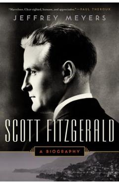 Scott Fitzgerald: A Biography - Jeffrey Meyers