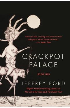 Crackpot Palace - Jeffrey Ford - Imagine 1