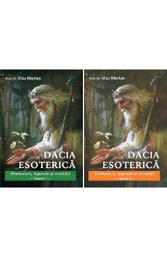 Set: Dacia esoterica. Simboluri, legende si traditii Vol.1 + Vol.2 - Vicu Merlan - DAKSHA