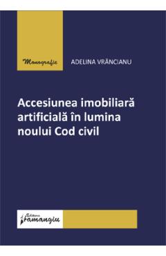 Accesiunea imobiliara artificiala in lumina noului cod civil - adelina vrancianu