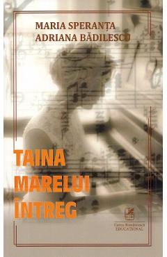 Taina marelui intreg - maria adriana speranta badilescu