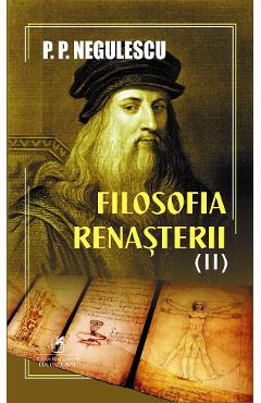 Filosofia renasterii vol.2 - p. p. negulescu