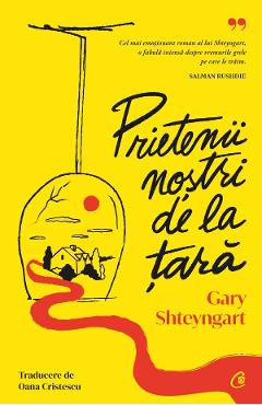 Prietenii nostri de la tara - gary shteyngart