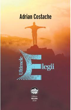 Ultimele elegii - Adrian Costache - NEUMA