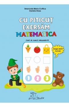 Cu piticut exersam matematica 3-4 ani - smaranda maria cioflica, daniela dosa