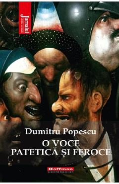 O voce patetica si feroce - Dumitru Popescu