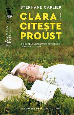 Clara citeste Proust - Stephane Carlier - HUMANITAS