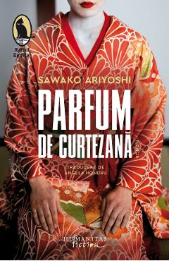 Parfum de curtezana – Sawako Ariyoshi Ariyoshi poza bestsellers.ro