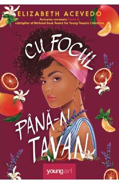 Cu focul pana-n tavan - Elizabeth Acevedo