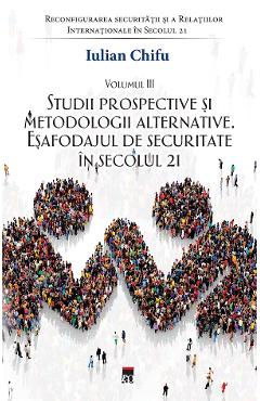 Studii prospective si metodologii alternative - Iulian Chifu