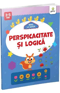 Perspicacitate si logica. Mate la gradi 3-5 ani