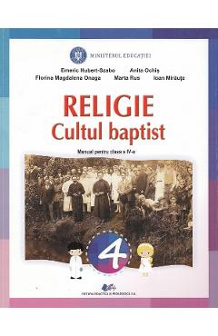 Religie cultul baptist - clasa 4 - manual - emeric hubert-szabo, anita ochis, florina magdalena onaga, marta rus, ioan miraute