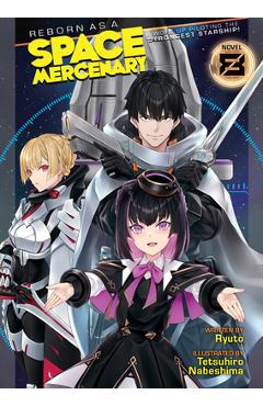 Reborn as a Space Mercenary: I Woke Up Piloting the Strongest Starship! (Light Novel) Vol. 8 - Ryuto