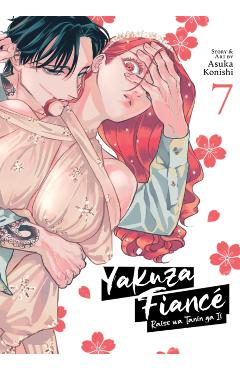 Yakuza Fiancé Raise Wa Tanin Ga II Vol. 7 - Asuka Konishi