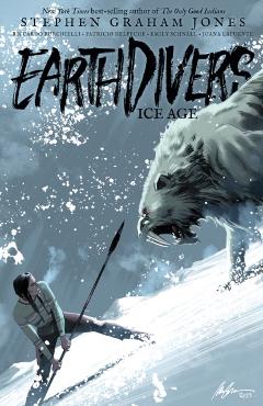 Earthdivers, Vol. 2: Ice Age - Stephen Graham Jones