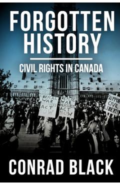 Forgotten History: Civil Rights in Canada - Conrad Black