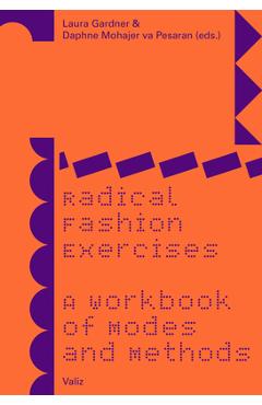 Radical Fashion Exercises: A Workbook of Modes and Methods - Laura Gardner