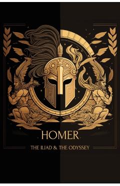 The Iliad & The Odyssey - Homer