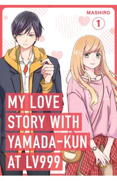 My Love Story with Yamada-Kun at Lv999 Volume 1 - Mashiro