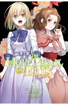 The Holy Grail of Eris, Vol. 6 (Manga) - Kujira Tokiwa