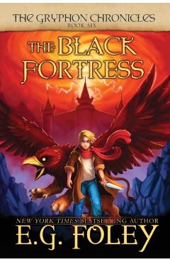 The Black Fortress (The Gryphon Chronicles, Book 6) - E. G. Foley