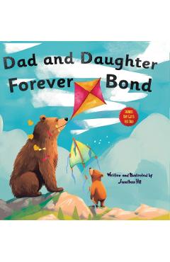 Fathers Day Gifts: Dad and Daughter Forever Bond, Why a Daughter Needs a Dad: Celebrating Father\'s Day With a Special Picture Book Gifts - Jonathan Hill