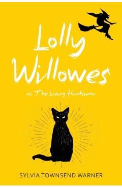 Lolly Willowes (Warbler Classics Annotated Edition) - Sylvia Townsend Warner