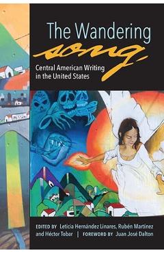 The Wandering Song: Central American Writing in the United States - Leticia Hernández Linares