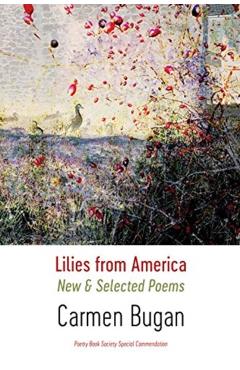 Lilies from America: New and Selected Poems - Carmen Bugan