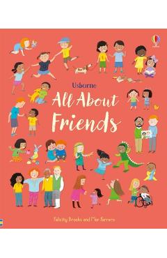 All about Friends: A Friendship Book for Kids - Felicity Brooks
