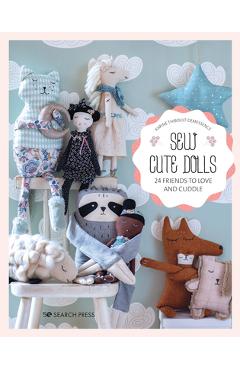 Sew Cute Toys: 24 Gifts to Make and Treasure - Karine Thiboult-demessence