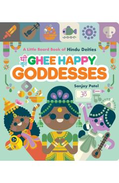 Ghee Happy Goddesses: A Little Board Book of Hindu Deities - Sanjay Patel