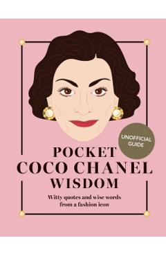 Pocket Coco Chanel Wisdom (Reissue): Witty Quotes and Wise Words from a Fashion Icon - Hardie Grant Books