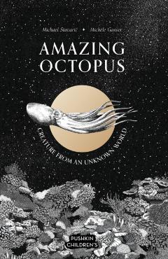 Amazing Octopus: Creature from an Unknown World - Michael Stavaric