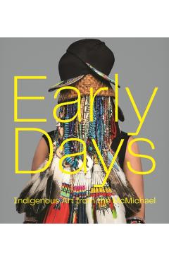 Early Days: Indigenous Art from the McMichael - Bonnie Devine