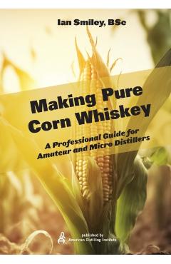 Making Pure Corn Whiskey - Ian Smiley
