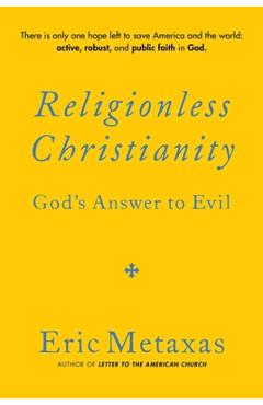 Religionless Christianity: God's Answer to Evil