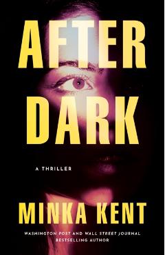 After Dark: A Thriller - Minka Kent