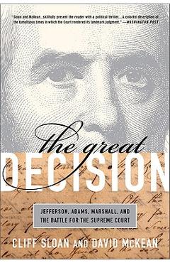 The Great Decision: Jefferson, Adams, Marshall, and the Battle for the Supreme Court