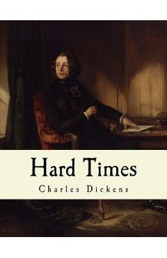Hard Times: Charles Dickens - Charles Dickens