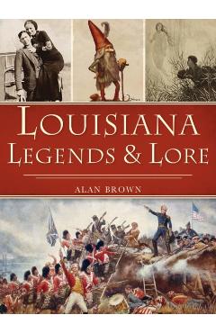 Louisiana Legends and Lore - Alan Brown - Imagine 1