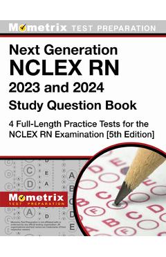 Next Generation NCLEX RN 2023 and 2024 Study Question Book: 4 Full-Length Practice Tests for the NCLEX RN Examination: [5th Edition] - Matthew Bowling