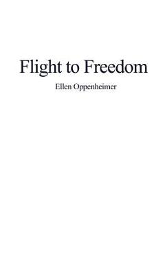 Flight to Freedom - Ellen Oppenheimer
