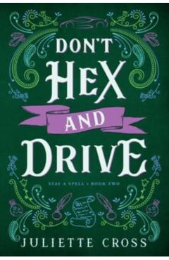 Don't Hex and Drive: Stay a Spell Book 2 Volume 2 - Juliette Cross