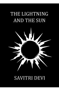 The Lightning and the Sun - Savitri Devi