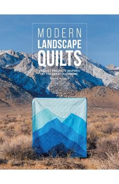 Modern Landscape Quilts: 14 Quilt Projects Inspired by the Great Outdoors - Donna Mcleod
